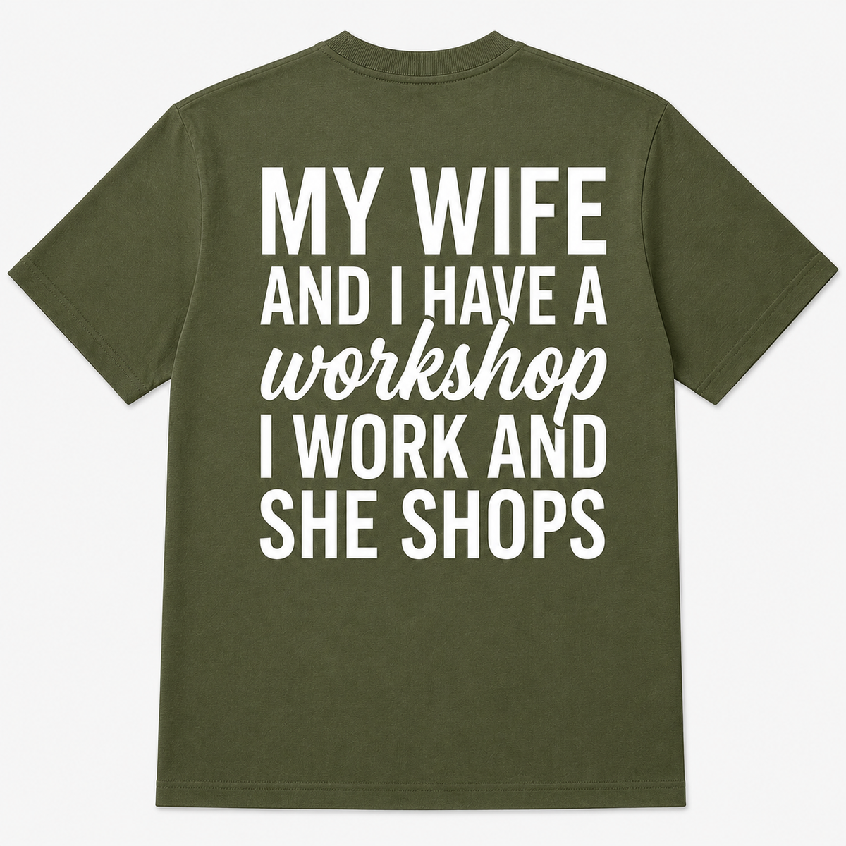 My Wife Shops While I Work Funny Workshop T-Shirt