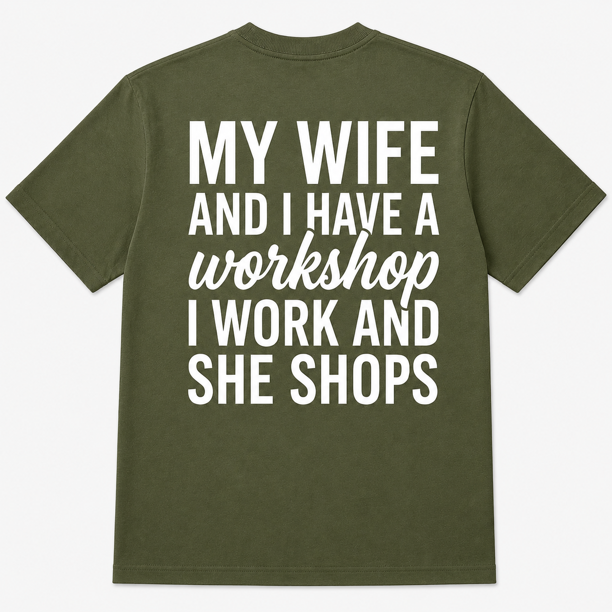 My Wife Shops While I Work Funny Workshop T-Shirt
