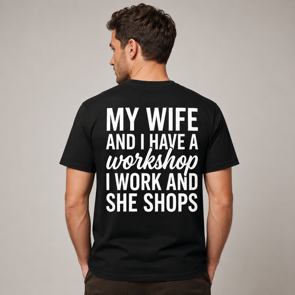My Wife Shops While I Work Funny Workshop T-Shirt