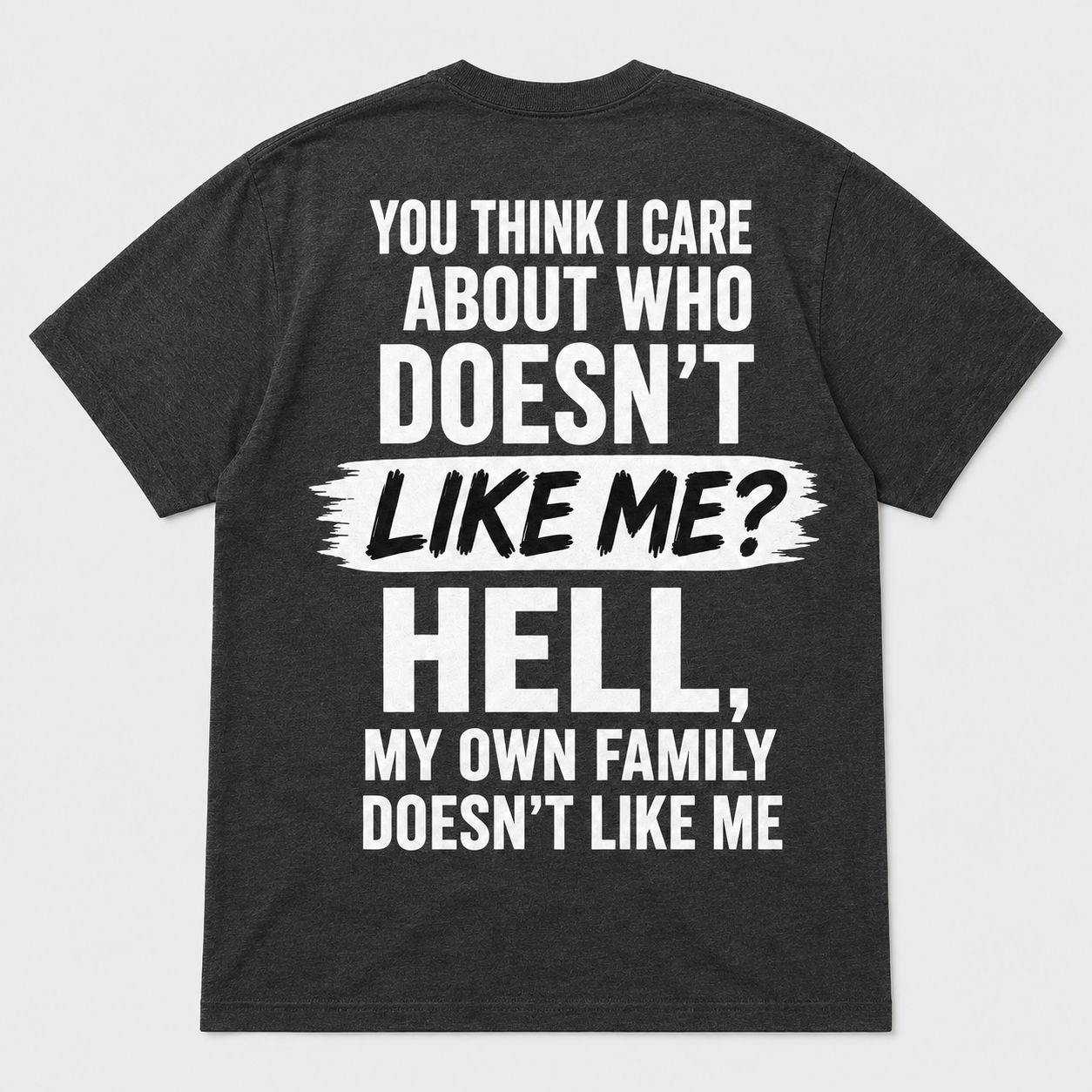 My Own Family Doesn’t Like Me Funny T-Shirt