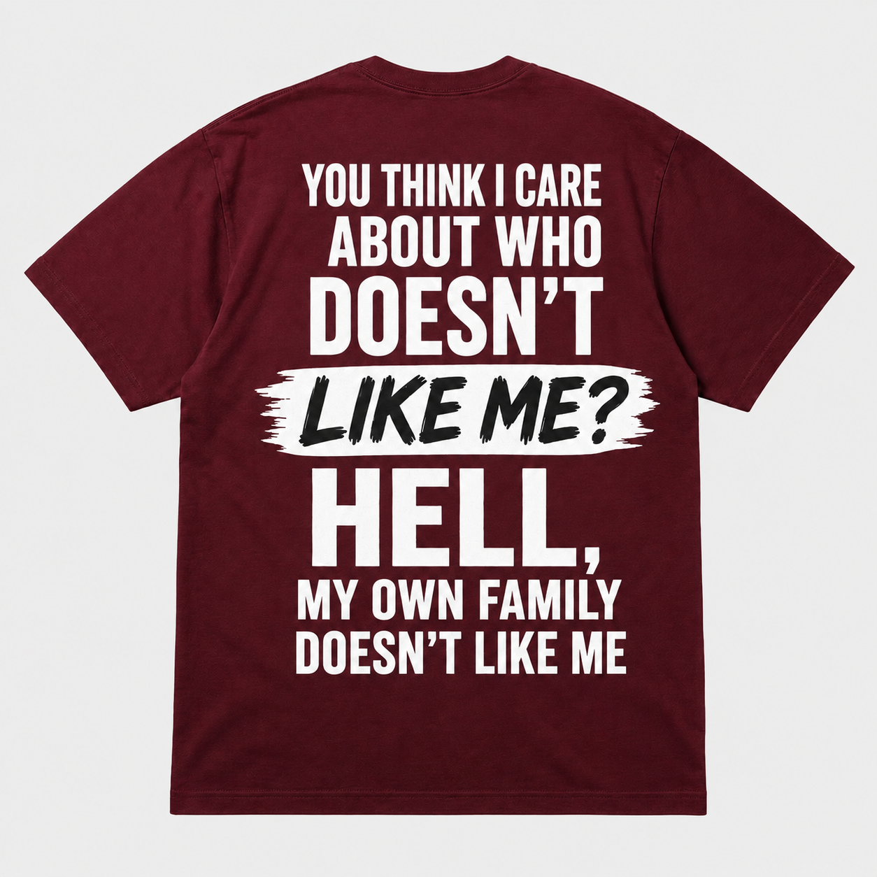 My Own Family Doesn’t Like Me Funny T-Shirt