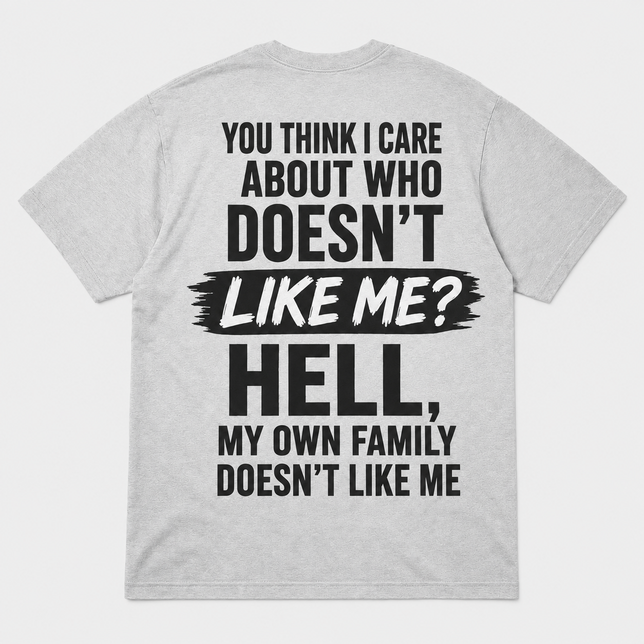 My Own Family Doesn’t Like Me Funny T-Shirt