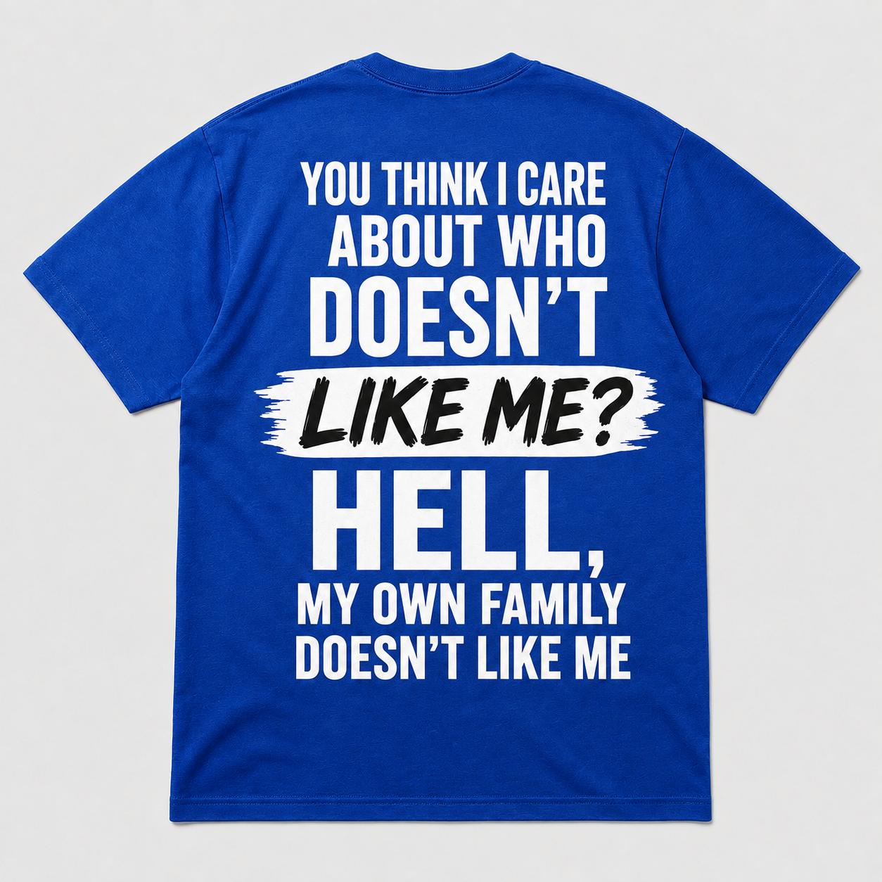 My Own Family Doesn’t Like Me Funny T-Shirt